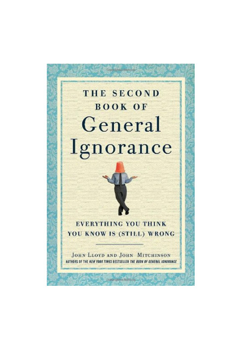 The Second Book of General Ignorance: Everything You Think You Know Is (Still) Wrong