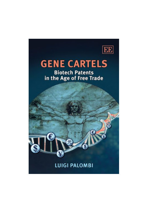 Gene Cartels: Biotech Patents in the Age of Free Trade
