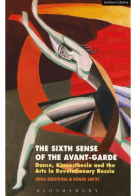 The sixth sense of the avant-garde: dance, kinaesthesia and the arts in revolutionary Russia
