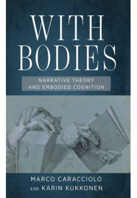 With Bodies: Narrative Theory and Embodied Cognition