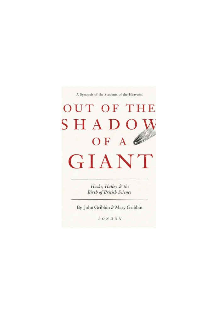 Out Of The Shadow Of A Giant: Hooke, Halley & the Birth of British Science