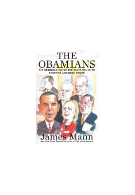 The Obamians: The Struggle Inside the White House to Redefine American Power