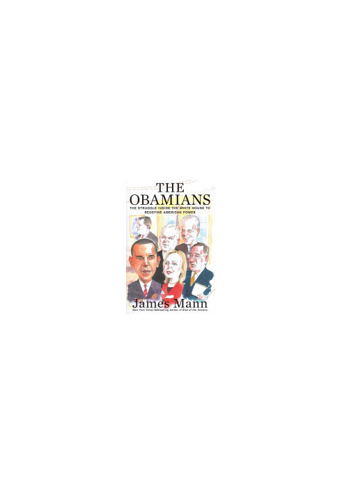 The Obamians: The Struggle Inside the White House to Redefine American Power