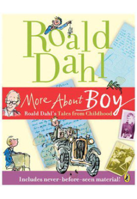 More About Boy: Roald Dahl's Tales From Childhood