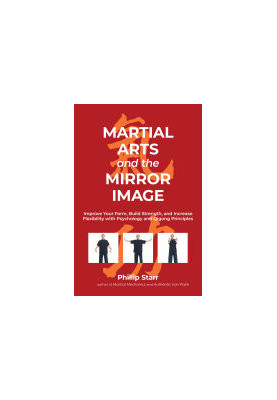 Martial Arts and the Mirror Image: Improve Your Form, Build Strength, and Increase Flexibility with Psychology and Qigong Pri