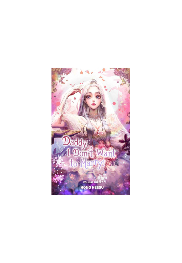 Daddy, I Don't Want to Marry! Vol. 3