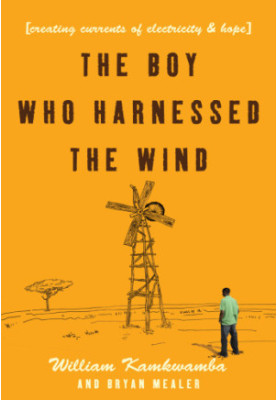 The boy who harnessed the wind: creating currents of electricity and hope