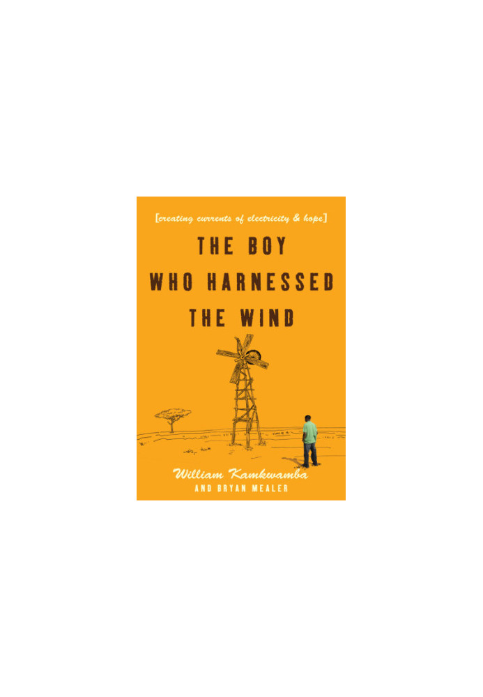 The boy who harnessed the wind: creating currents of electricity and hope