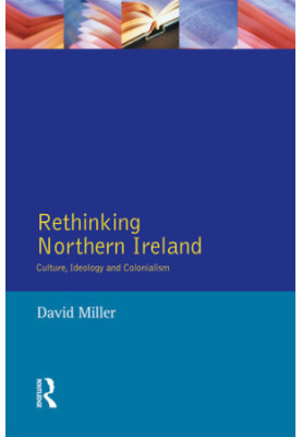 Rethinking Northern Ireland: Culture, Ideology and Colonialism