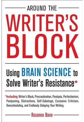 Around the Writer's Block · Using Brain Science to Solve Writer's Resistance