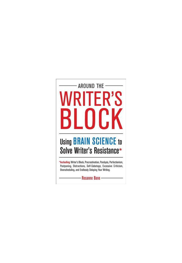 Around the Writer's Block · Using Brain Science to Solve Writer's Resistance