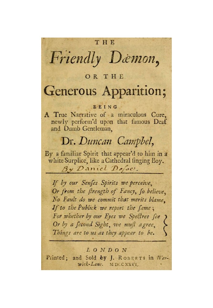 The Friendly Daemon, or the Generous Apparition Being a True Narrative of a Miraculous Cure, Newly Perform'd Upon That Famous De