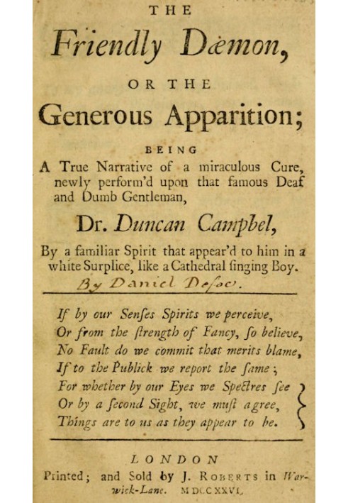 The Friendly Daemon, or the Generous Apparition Being a True Narrative of a Miraculous Cure, Newly Perform'd Upon That Famous De