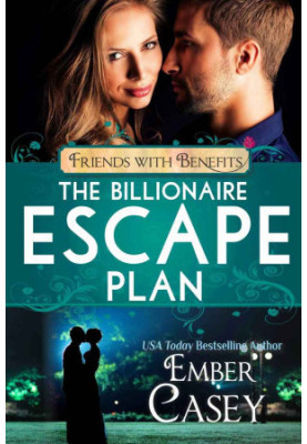 The Billionaire Escape Plan · A Billionaire Friends to Lovers Romance (Friends with Benefits)