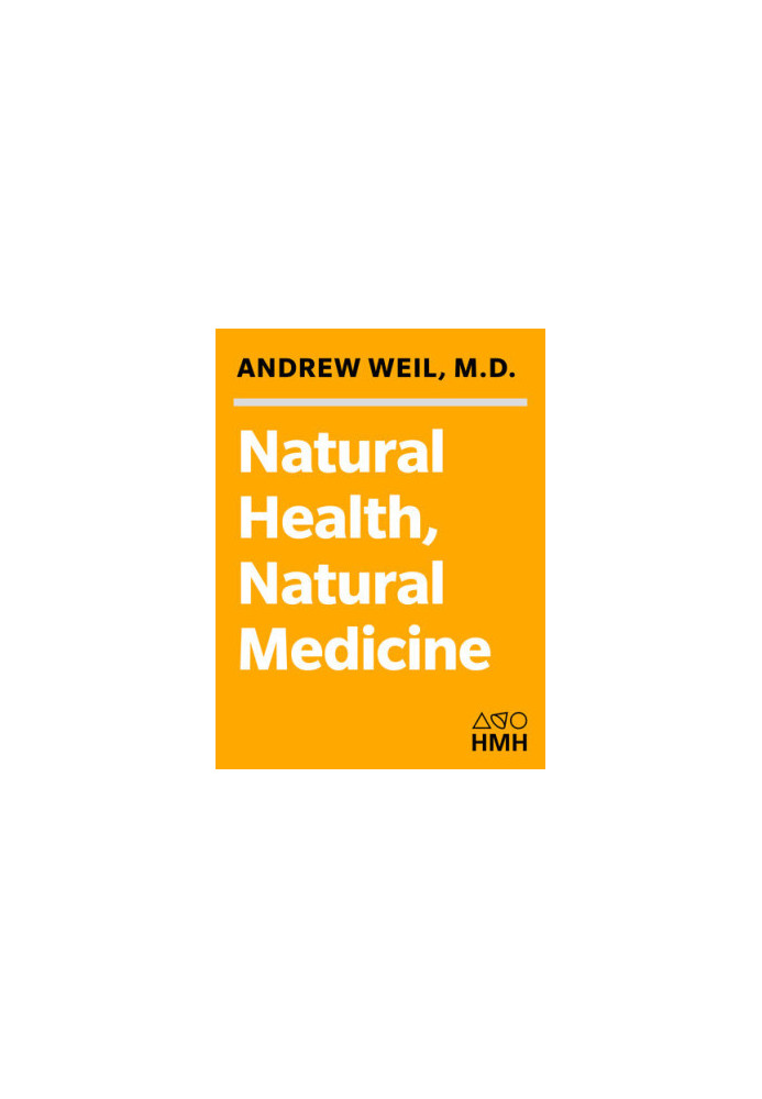 Natural Health, Natural Medicine: The Complete Guide to Wellness and Self-Care for Optimum Health