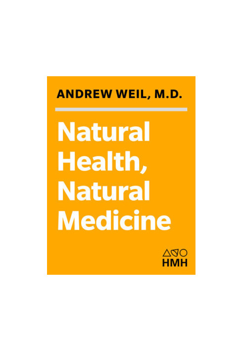 Natural Health, Natural Medicine: The Complete Guide to Wellness and Self-Care for Optimum Health