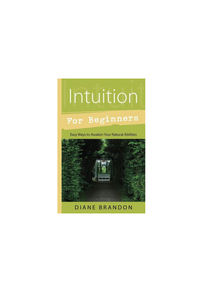 Intuition for Beginners: Easy Ways to Awaken Your Natural Abilities