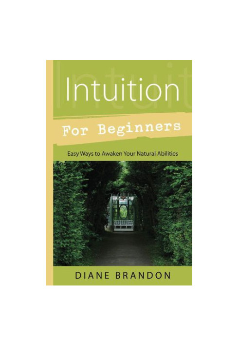 Intuition for Beginners: Easy Ways to Awaken Your Natural Abilities