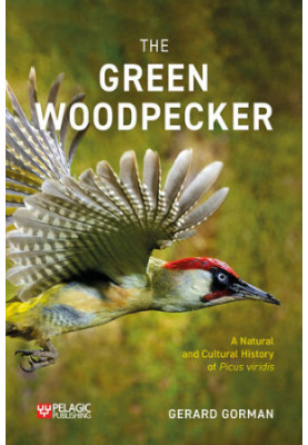 The Green Woodpecker. The Natural and Cultural History of Picus viridis