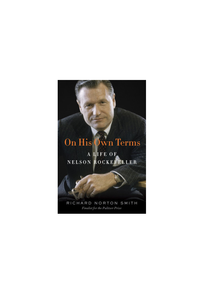 On his own terms: a life of Nelson Rockefeller