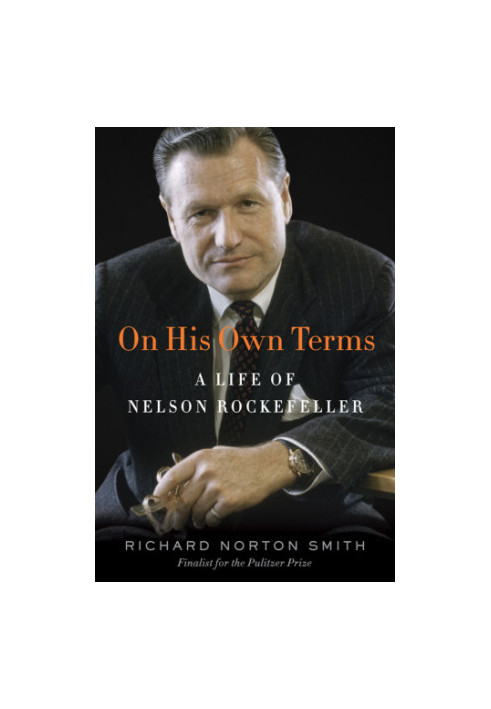 On his own terms: a life of Nelson Rockefeller