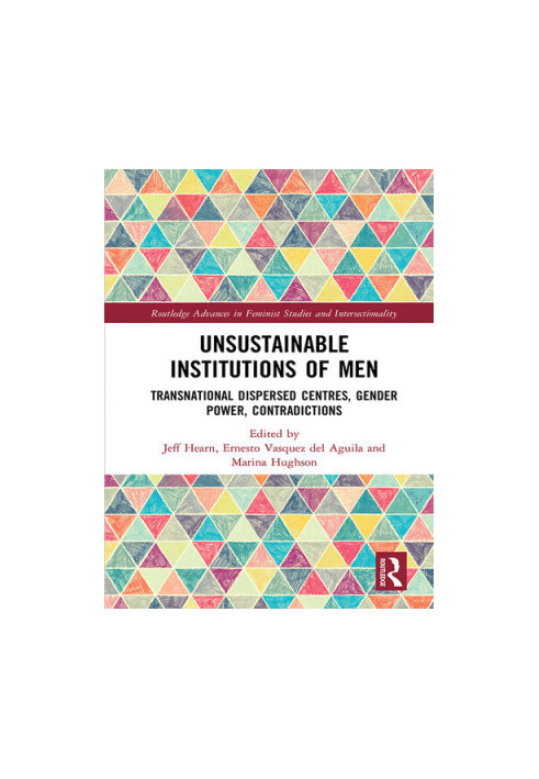 Unsustainable Institutions of Men: Transnational Dispersed Centres, Gender Power, Contradictions