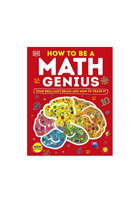 How to Be a Math Genius: Your Brilliant Brain and How to Train It