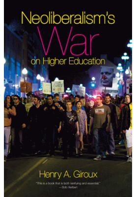 Neoliberalism's War on Higher Education