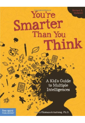 You're smarter than you think : a kid's guide to multiple intelligences