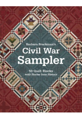 Barbara Brackman's Civil War Sampler: 50 Quilt Blocks with Stories from History