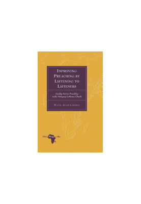 Improving Preaching by Listening to Listeners: Sunday Service Preaching in the Malagasy Lutheran Church (Bible and Theology i