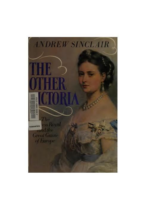 The Other Victoria: The Princess Royal And The Great Game Of Europe