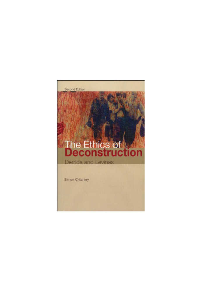 The Ethics of Deconstruction: Derrida and Levinas