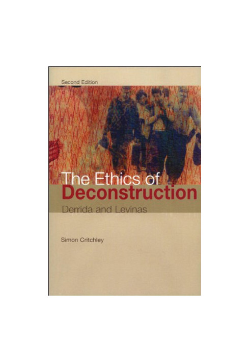 The Ethics of Deconstruction: Derrida and Levinas