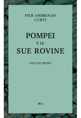 Pompeii and its ruins, Vol. 1 (of 3)