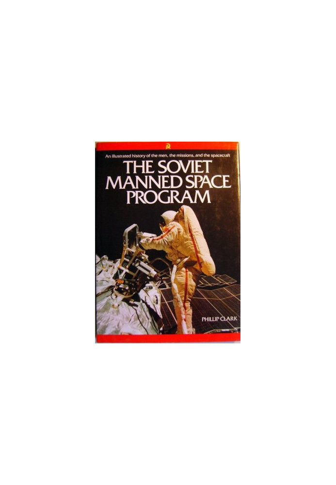 The Soviet Manned Space Program - Illustrated Encyclopedia of Russian Cosmonautics 1988