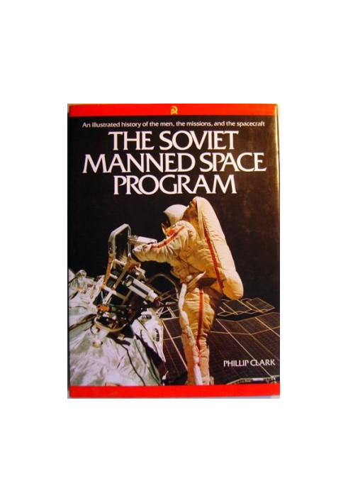 The Soviet Manned Space Program - Illustrated Encyclopedia of Russian Cosmonautics 1988