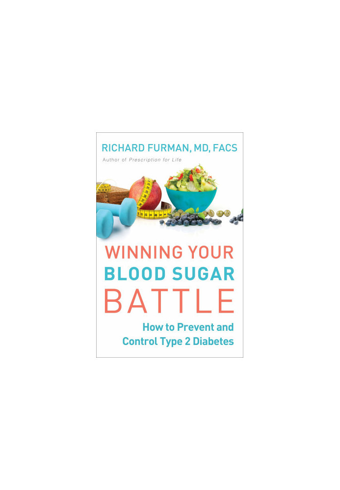 Winning Your Blood Sugar Battle: How to Prevent and Control Type 2 Diabetes