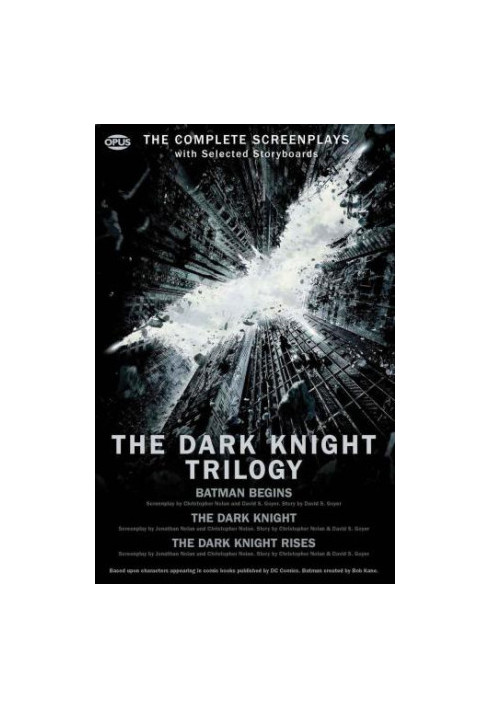 The dark knight trilogy: Batman Begins  The Dark Knight  The Dark Knight Rises: The Complete Screenplays with Storyboards