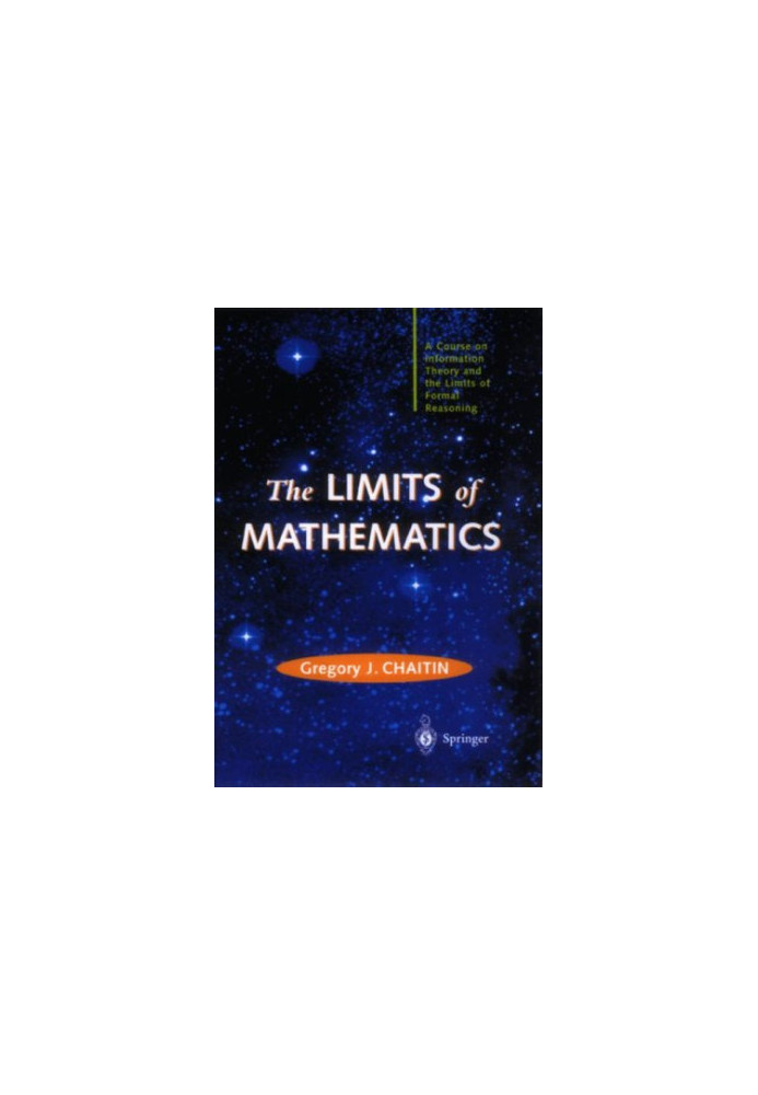 The Limits of Mathematics: A Course on Information Theory and the Limits of Formal Reasoning