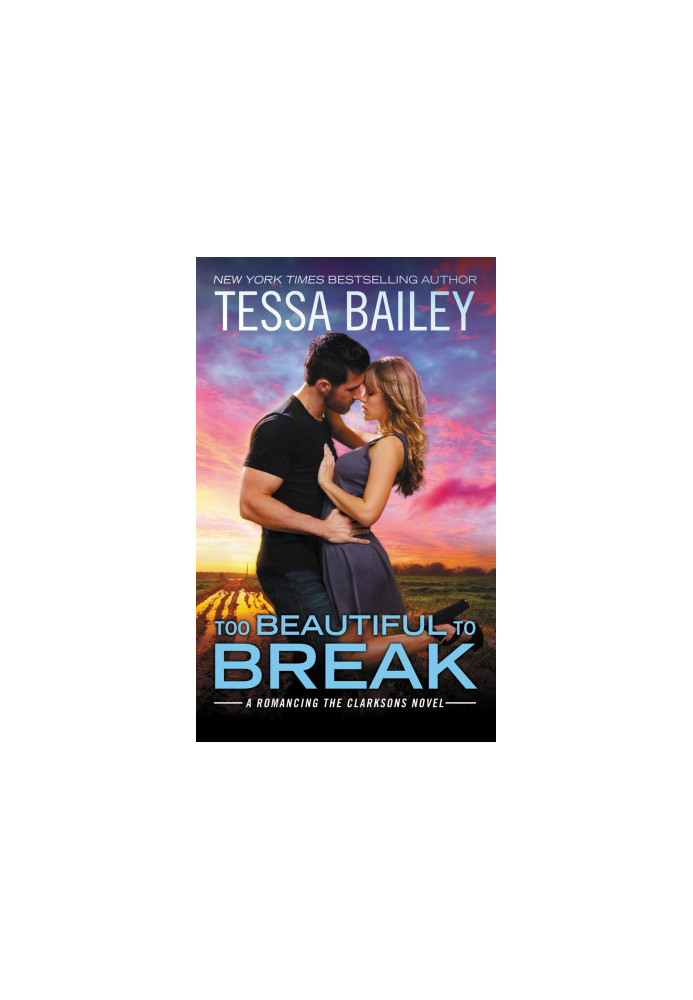 [Romancing the Clarksons 04] • Too Beautiful to Break