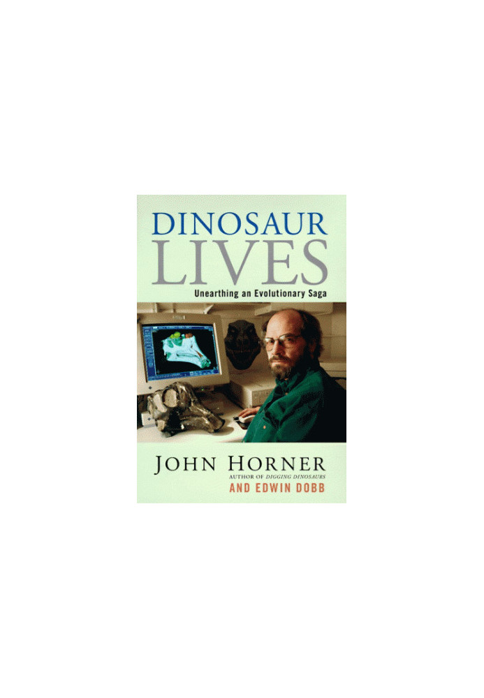 Dinosaur Lives: Unearthing an Evolutionary Saga