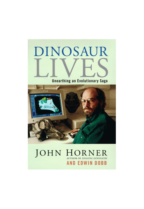 Dinosaur Lives: Unearthing an Evolutionary Saga