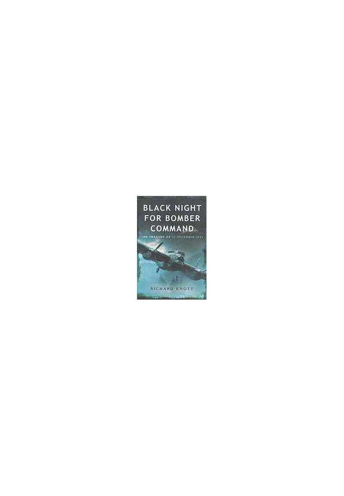 Black night for Bomber Command : the tragedy of 16 December 1943