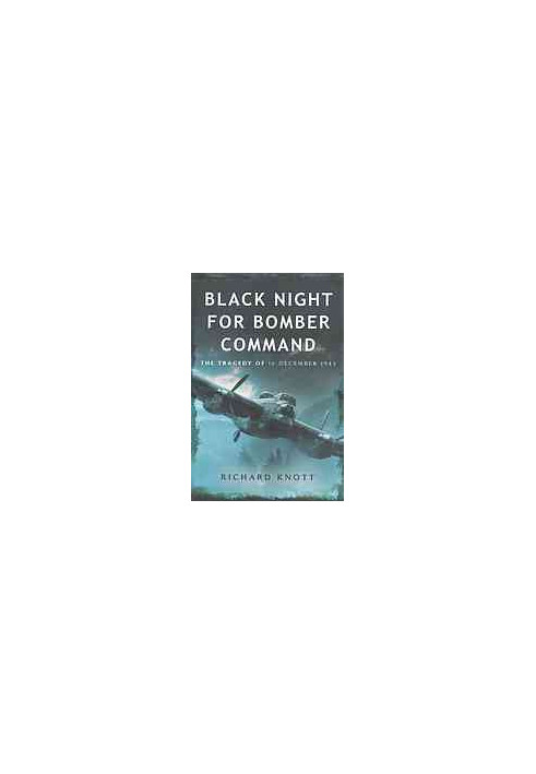 Black night for Bomber Command : the tragedy of 16 December 1943