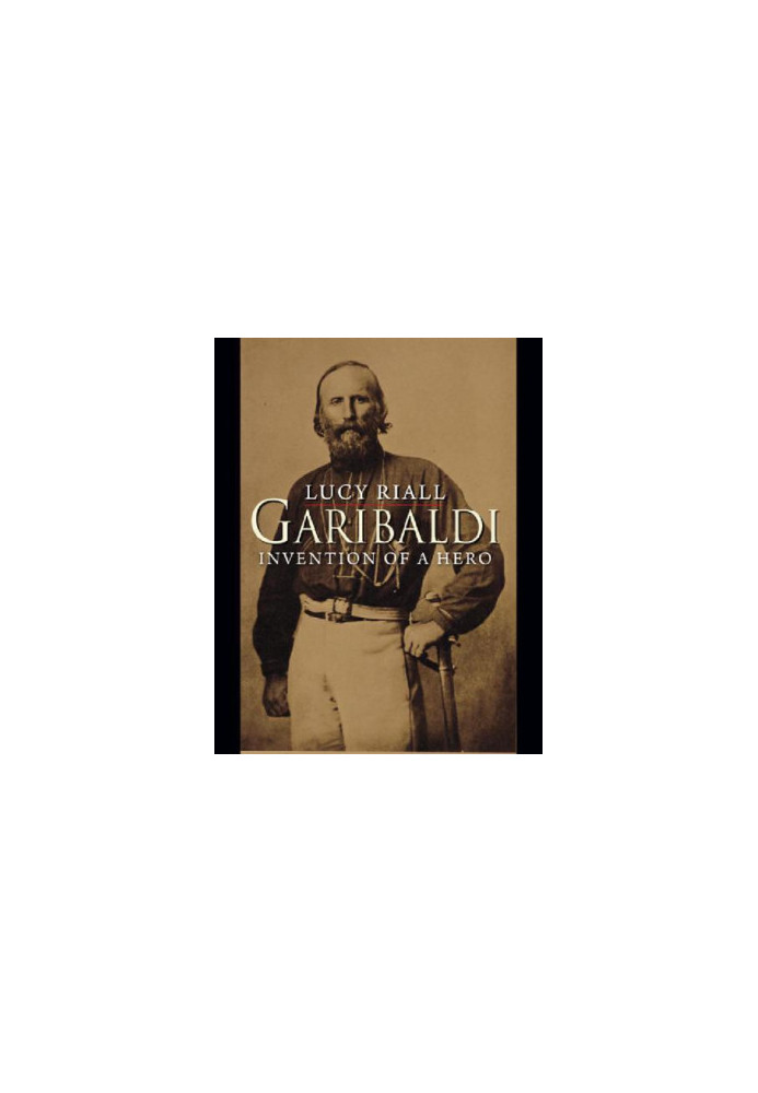 Garibaldi: invention of a hero