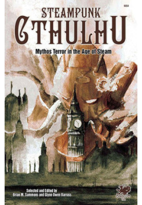 Steampunk Cthulhu: Mythos Terror in the Age of Steam (Chaosium 6054)