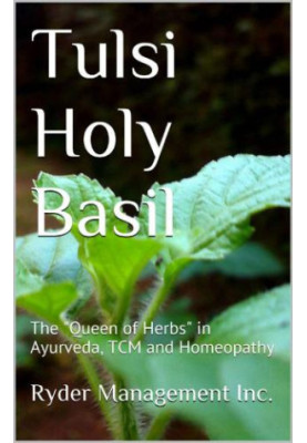 Tulsi Holy Basil: The Queen of Herbs in Ayurveda, TCM and Homeopathy