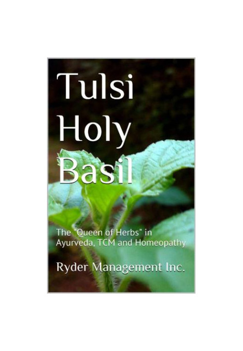Tulsi Holy Basil: The Queen of Herbs in Ayurveda, TCM and Homeopathy