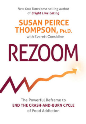 Rezoom: The Powerful Reframe to End the Crash-and-Burn Cycle of Food Addiction